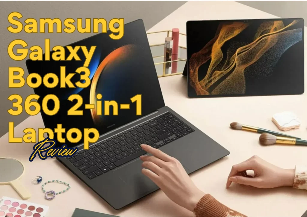 Samsung Galaxy Book3 360 Laptop Review