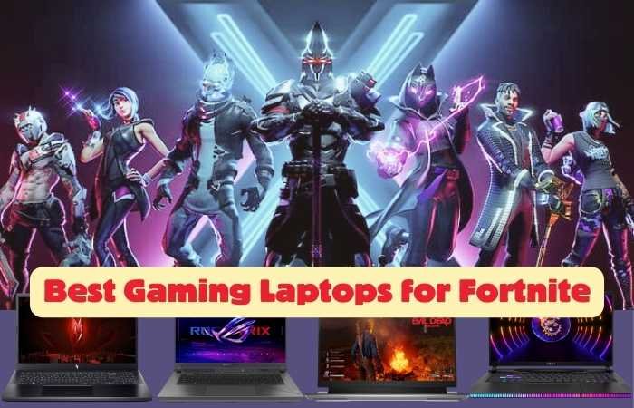 Best Gaming Laptops for Fortnite
