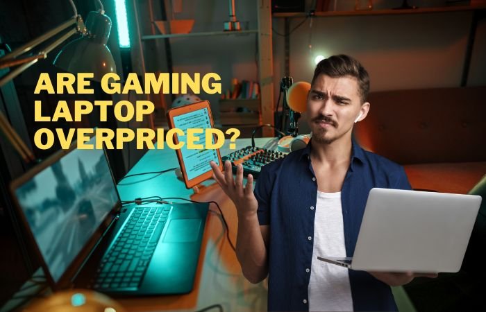 Are gaming laptop overpriced