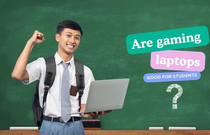Are gaming laptops good for students