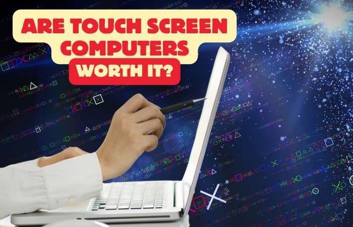 Are touch screen computers Worth it