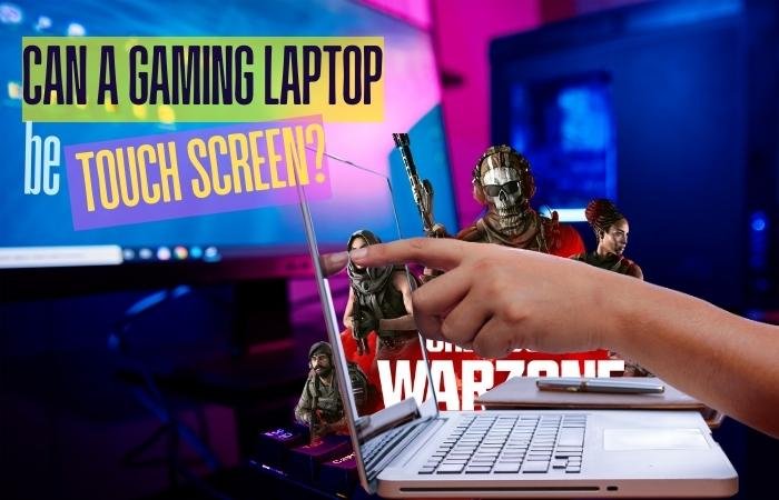 Can a gaming laptop be touch screen
