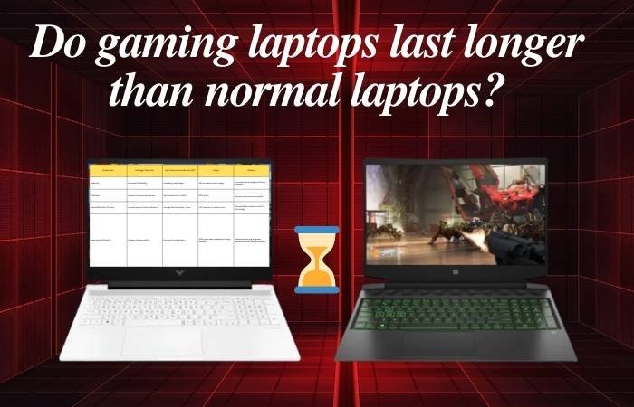 Do gaming laptops last longer than normal laptops