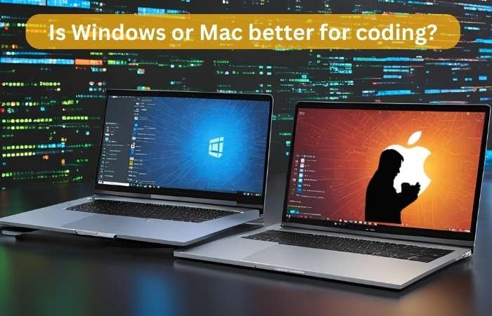 Is Windows or Mac better for coding