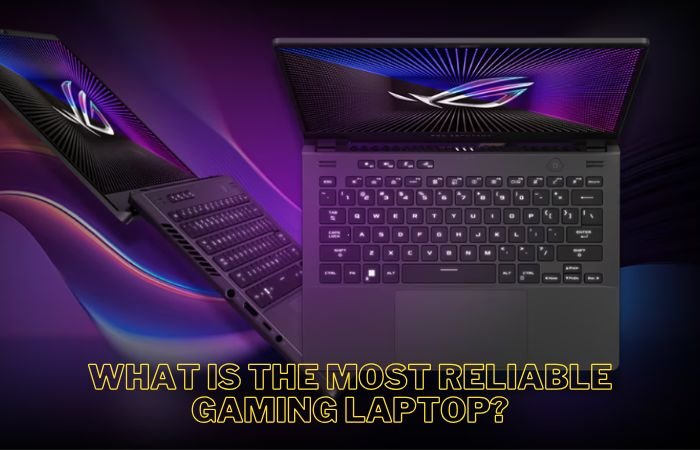 What is the most reliable gaming laptop