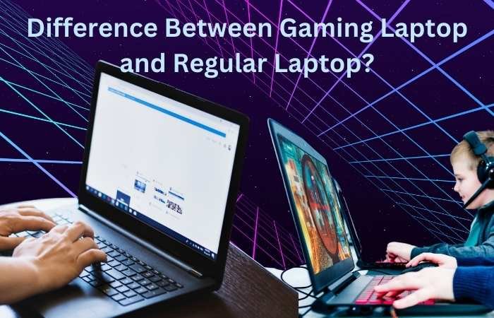 difference between gaming laptop and regular laptop